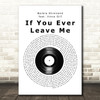 Barbra Streisand feat. Vince Gill If You Ever Leave Me Vinyl Record Song Lyric Art Print