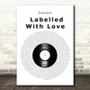 Squeeze Labelled With Love Vinyl Record Song Lyric Art Print