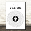 Rihanna Umbrella Vinyl Record Song Lyric Art Print