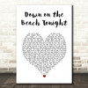 The Drifters Down on the Beach Tonight White Heart Song Lyric Art Print