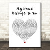 Peabo Bryson My Heart Belongs To You White Heart Song Lyric Art Print