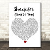 Mary Mary Shackles (Praise You) White Heart Song Lyric Art Print