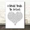 LANY I Still Talk To Jesus White Heart Song Lyric Art Print