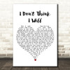 James Bonamy I Don't Think I Will White Heart Song Lyric Art Print