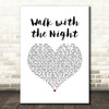 The Silencers Walk with the Night White Heart Song Lyric Art Print