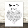 Bryan Ferry Slave To Love White Heart Song Lyric Art Print