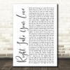 James TW Right Into Your Love White Script Song Lyric Art Print