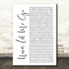 Florence + The Machine Never Let Me Go White Script Song Lyric Art Print