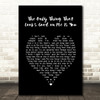 Bryan Adams The Only Thing That Looks Good on Me Is You Black Heart Song Lyric Art Print
