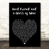 LeAnn Rimes Good Friend and a Glass of Wine Black Heart Song Lyric Art Print