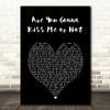 Thompson Square Are You Gonna Kiss Me or Not Black Heart Song Lyric Art Print