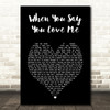 Josh Groban When You Say You Love Me Black Heart Song Lyric Art Print