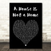 Burt Bacharach A House Is Not a Home Black Heart Song Lyric Art Print