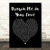 Jacquie Lee Drown Me in Your Love Black Heart Song Lyric Art Print