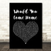 Tyler Blackburn Would You Come Home Black Heart Song Lyric Art Print