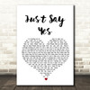 Snow Patrol Just Say Yes Heart Song Lyric Quote Print
