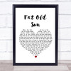 Pink Floyd Fat Old Sun Heart Song Lyric Quote Print