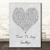 Sarah Brightman Time To Say Goodbye Grey Heart Song Lyric Quote Print