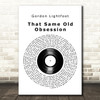 Gordon Lightfoot That Same Old Obsession Vinyl Record Decorative Wall Art Gift Song Lyric Print