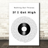 Nothing But Thieves If I Get High Vinyl Record Decorative Wall Art Gift Song Lyric Print