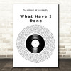 Dermot Kennedy What Have I Done Vinyl Record Decorative Wall Art Gift Song Lyric Print