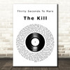 Thirty Seconds To Mars The Kill Vinyl Record Decorative Wall Art Gift Song Lyric Print