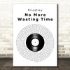 Priestley No More Wasting Time Vinyl Record Decorative Wall Art Gift Song Lyric Print