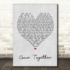 The Beatles Come Together Grey Heart Song Lyric Quote Print