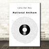 Lana Del Rey National Anthem Vinyl Record Decorative Wall Art Gift Song Lyric Print