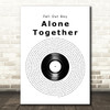 Fall Out Boy Alone Together Vinyl Record Decorative Wall Art Gift Song Lyric Print