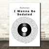 Ramones I Wanna Be Sedated Vinyl Record Decorative Wall Art Gift Song Lyric Print