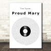 Tina Turner Proud Mary Vinyl Record Decorative Wall Art Gift Song Lyric Print