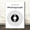 Ed Sheeran Photograph Vinyl Record Decorative Wall Art Gift Song Lyric Print