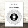 John Mayer In Repair Vinyl Record Decorative Wall Art Gift Song Lyric Print