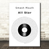 Smash Mouth All Star Vinyl Record Decorative Wall Art Gift Song Lyric Print