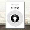 John Legend So High Vinyl Record Decorative Wall Art Gift Song Lyric Print