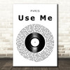 PVRIS Use Me Vinyl Record Decorative Wall Art Gift Song Lyric Print