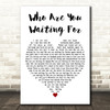 Melissa Etheridge Who Are You Waiting For White Heart Decorative Wall Art Gift Song Lyric Print