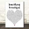 Robbie Williams Something Beautiful White Heart Decorative Wall Art Gift Song Lyric Print