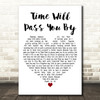 Tobi Legend Time Will Pass You By White Heart Decorative Wall Art Gift Song Lyric Print
