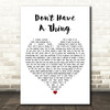 Dan Andriano Don't Have A Thing White Heart Decorative Wall Art Gift Song Lyric Print
