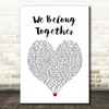 Mariah Carey We Belong Together White Heart Decorative Wall Art Gift Song Lyric Print