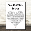 Sara Bareilles You Matter To Me White Heart Decorative Wall Art Gift Song Lyric Print
