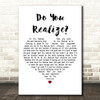 The Flaming Lips Do You Realize White Heart Decorative Wall Art Gift Song Lyric Print