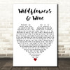 Marcus King Wildflowers & Wine White Heart Decorative Wall Art Gift Song Lyric Print