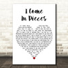 Alisan Porter I Come in Pieces White Heart Decorative Wall Art Gift Song Lyric Print