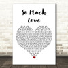 The Rocket Summer So Much Love White Heart Decorative Wall Art Gift Song Lyric Print