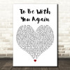 Level 42 To Be With You Again White Heart Decorative Wall Art Gift Song Lyric Print