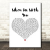 Faber Drive When I'm With You White Heart Decorative Wall Art Gift Song Lyric Print