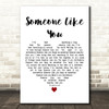 Dina Carroll Someone Like You White Heart Decorative Wall Art Gift Song Lyric Print